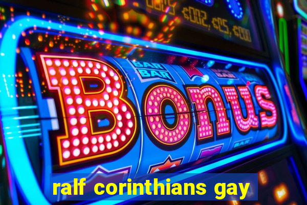 ralf corinthians gay